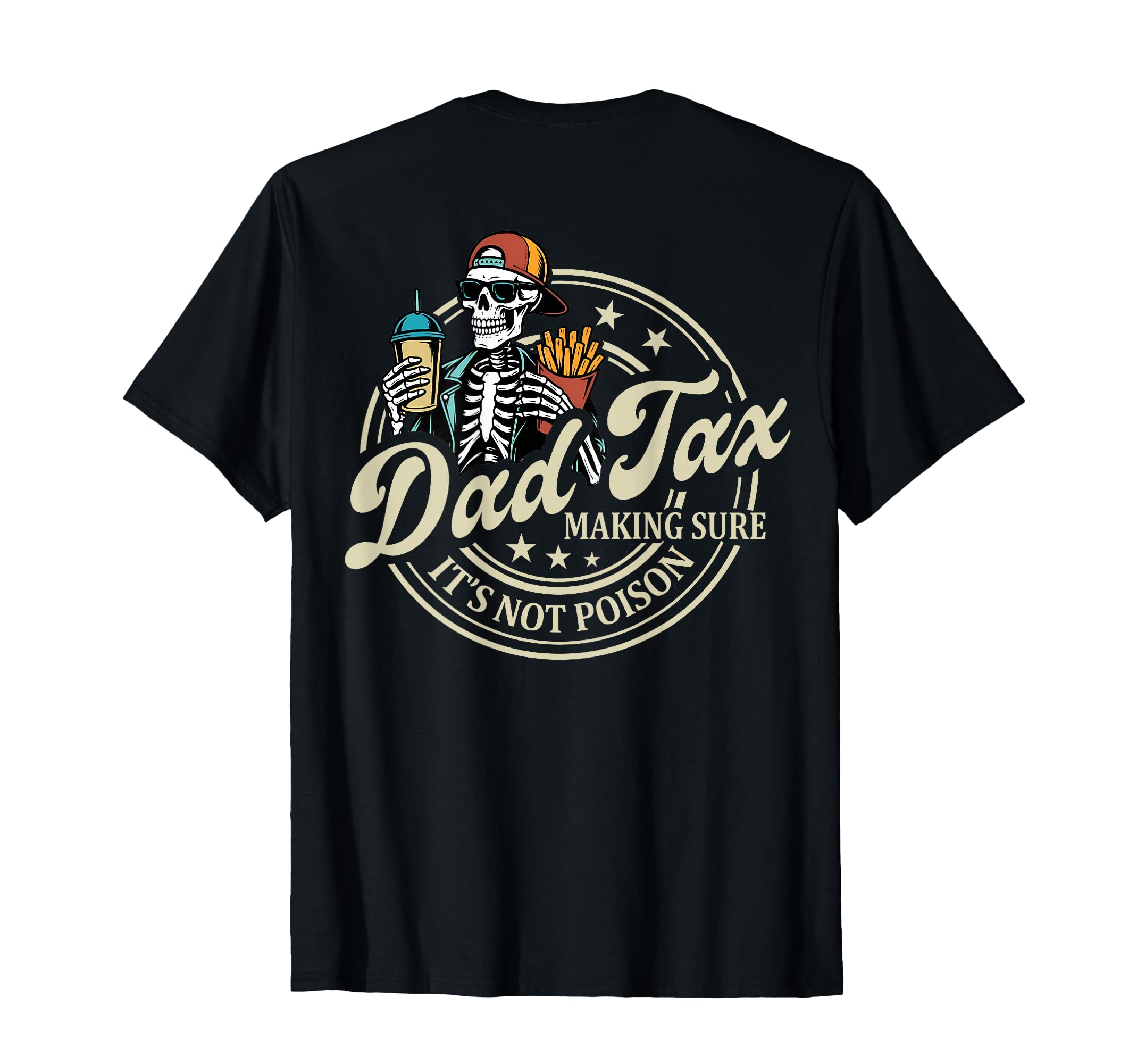 ON Back Dad Tax Making Sure It's Not Poison Skeleton Dad Tax T-Shirt